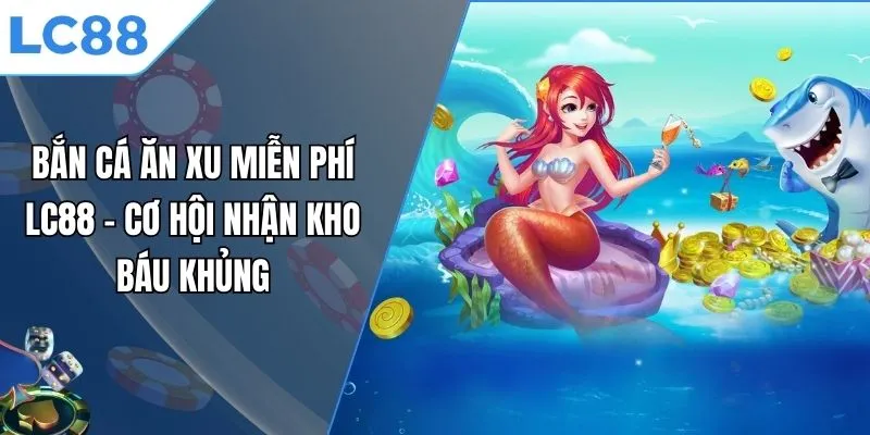 bắn cá ăn xu miễn phí