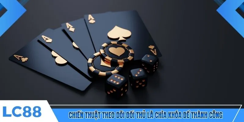 Chiến thuật theo dõi đối thủ là chìa khóa để thành công 