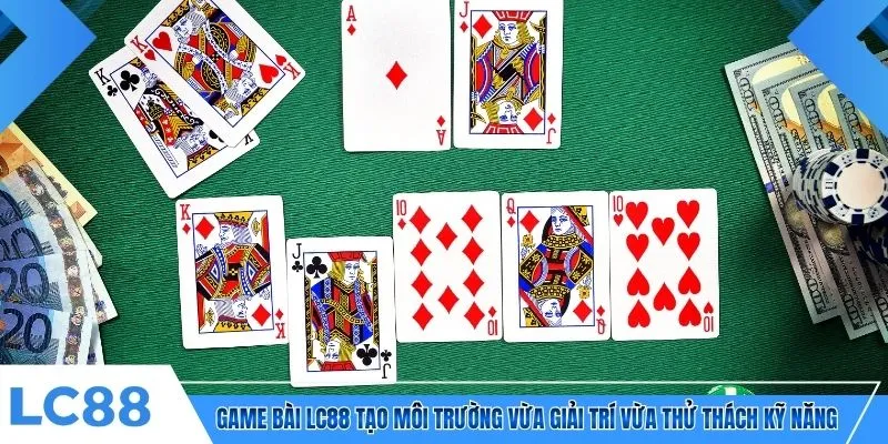 Game bài LC88 tạo môi trường vừa giải trí vừa thử thách kỹ năng