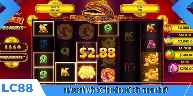 Khám phá một số tính năng nổi bật trong nổ hũ