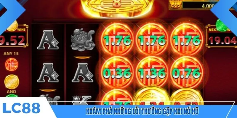 Khám phá những lỗi thường gặp khi nổ hũ