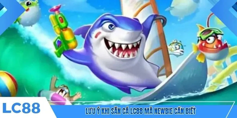 Lưu ý khi săn cá LC88 mà newbie cần biết