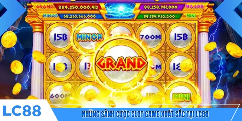 Những sảnh cược slot game xuất sắc tại LC88
