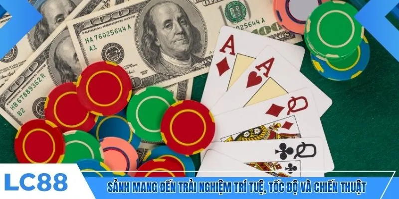 Sảnh mang đến trải nghiệm trí tuệ, tốc độ và chiến thuật