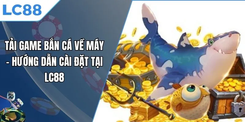 tải game bắn cá về máy