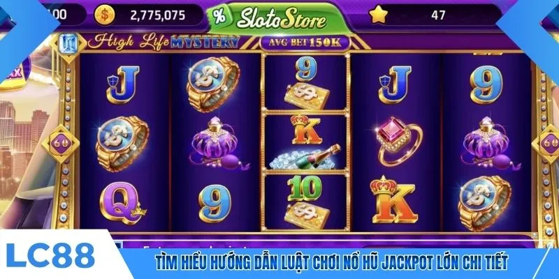 Tìm hiểu hướng dẫn luật chơi nổ hũ jackpot lớn chi tiết