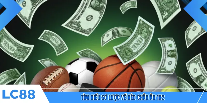 Tìm hiểu sơ lược về kèo châu Âu 1x2 